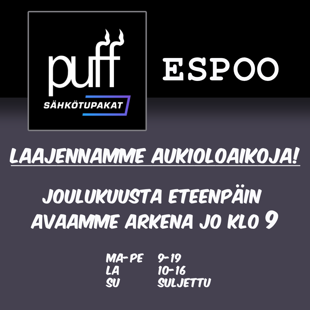 Puff Espoon aukioloajat laajenevat 2.12.2024 alkaen!